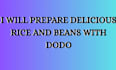 prepare delicious rice and beans with dodo