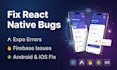 fix react native bugs, expo errors, firebase issues in mobile app