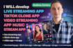 develop live streaming app tiktok clone app video streaming app music stream app