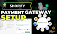 setup shopify payment gateway and fix payment issues