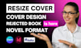 fix rejected book cover, resize, format for amazon KDP, ingramspark, lulu upload