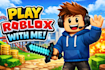 play roblox with you