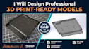 design professional 3d printing models and stl files
