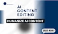 humanize ai content, edit and proofread ai generated text