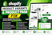 fix shopify product variants and product page issues