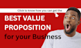write a powerful value proposition that sets your business apart