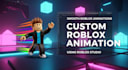 animate your roblox character  and games using roblox studio