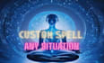 cast a tailored custom spell for any situation