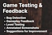 test your game and provide feedback on bugs and gameplay