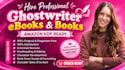be your amazon kdp ghost writer, ebook ghostwriter, non fiction ghostwriter