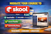 build skool community migrate course from teachable , kajabi, thinkific to skool