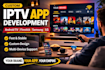 develop custom iptv app for android TV, firestick, samsung tizen, lg webos