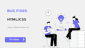 fix HTML, CSS bugs and responsive issues in your website