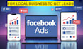 setup facebook ads for local buisness to get leads ,meta ads expert