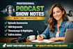 write professional podcast show notes, summaries
