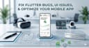 fix flutter bugs, UI issues, and optimize your mobile app