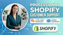 provide fulltime shopify customer support, live chat and email support