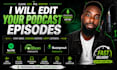 edit, clean, mix and master your podcast audio