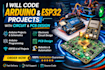 code arduino project, program esp32, esp33, do electronic circuit and pcb design