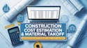 do construction cost estimation, material takeoff and quantity takeoff