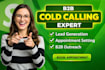be your expert b2b cold caller, appointment setter, cold calling,cold call