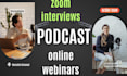 do podcast video editing, podcast audio, zoom interview, webinar