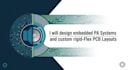 design embedded pa systems and custom rigid flex pcb layouts