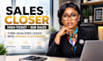 be your sales closer for high ticket and b2b deals