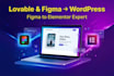 convert lovable to wordpress, figma to wordpress and figma to elementor expert