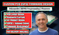 do custom pcb circuit design schematic esp32 programing firmware iot projects