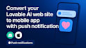 convert your lovable ai web site to android and ios app with push notification