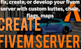 fix, create, or develop your fivem server with custom kuttes, chain, flags, maps