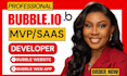be bubble io developer for bubble website, bubble mvp bubble app and bubble saas