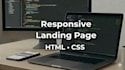 create a responsive landing page using HTML and CSS