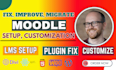 install, fix, upgrade, migrate, customize and add functionalities in moodle