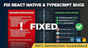 fix react native and typescript bugs quickly in 24 hours