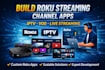 develop roku live streaming channel app, roku tv and roku sdk