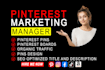 be your pinterest marketing manager, setup seo optimized pins, posts, and boards