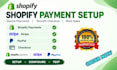 fix and set up shopify payment gateways stripe paypal and shopify payments