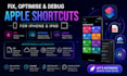 fix, optimise debug apple shortcuts for iphone, ipad, PDF, icloud ai integration