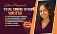 write professional script for youtube documentaries, true crime script writing