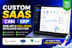 develop custom full stack web application, saas platform, CRM or erp