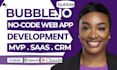 build bubble io website, bubble app, bubble developer, bubble no code saas