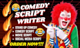 be your comedy script writer, comedy, funny speech, stand up comedy, funny meme