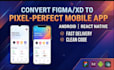 convert your figma xd design into pixel perfect android or react native app