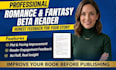 be your romance beta reader and fantasy beta reader with honest feedback