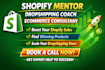 be your shopify mentor dropshipping coach ecommerce consultant assistant