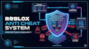 develop roblox anti cheat system