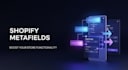 set up shopify metafields, custom fields and dynamic product pages
