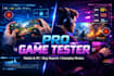 do game testing  review gameplay load usability testing mobile pc game tester